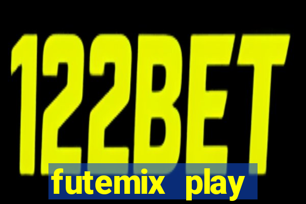 futemix play futebol ao vivo